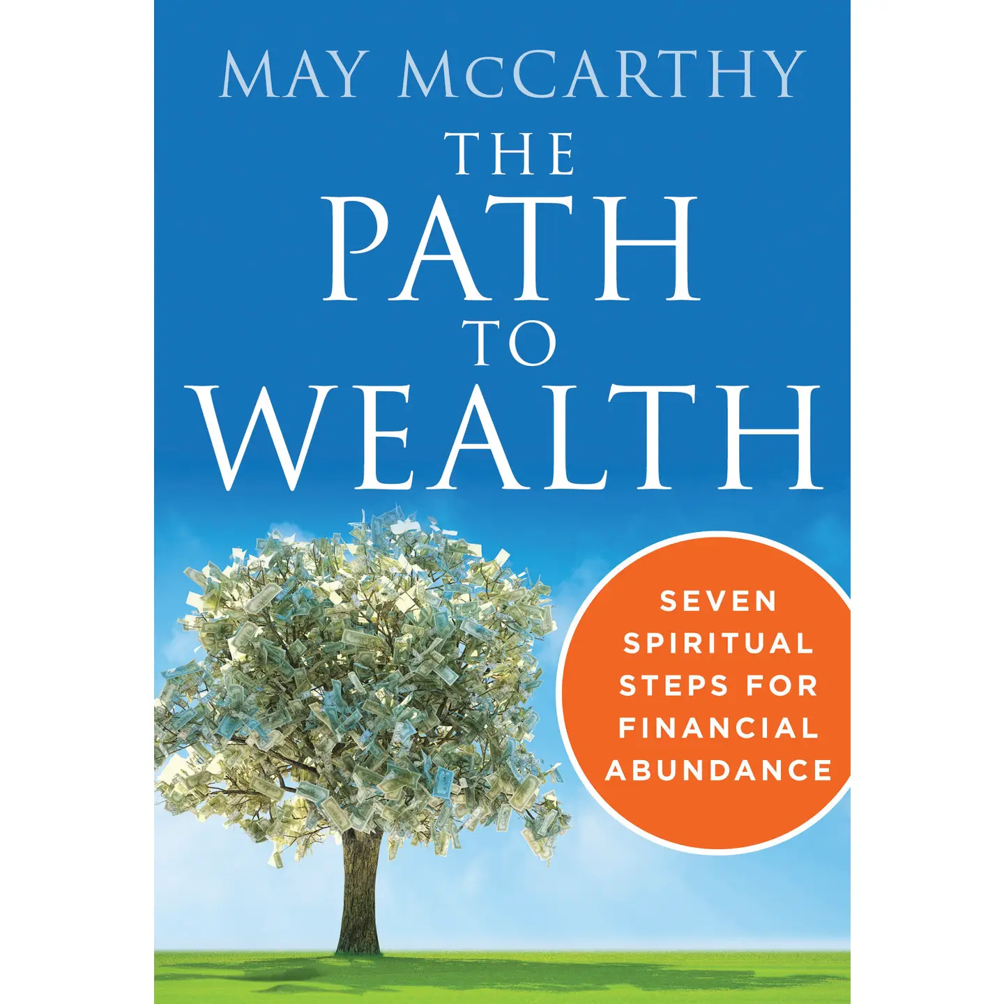 The Paty To Wealth: Seven Spiritual Steps For Financial Abundance